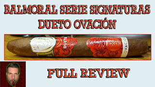 Balmoral Serie Signaturas Dueto Ovacion (Full Review) - Should I Smoke This
