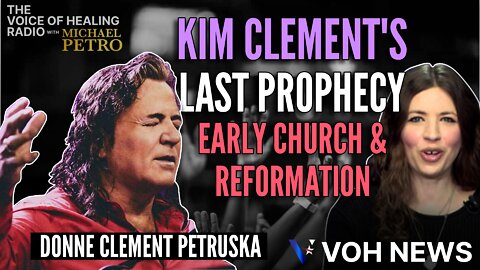 Donne Clement Petruska | Kim Clements Last Prophecy - The Early Church and Reformation
