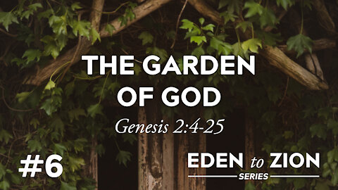 #6 The Garden of God - Eden to Zion Series