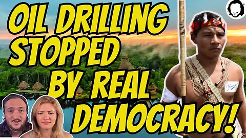 Ecuadorians Stop Oil Drilling In Big Win