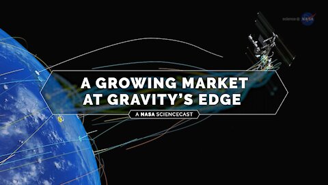 NASA ScienceCasts: A Growing Market at Gravity’s Edge