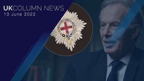 UK Column News - 13th June 2022