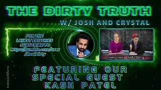 The Dirty Truth #4 with Special Guest Kash Patel