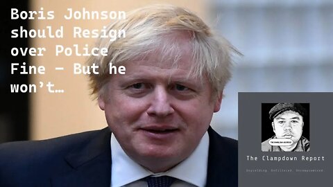 Boris Johnson should Resign over Police Fine