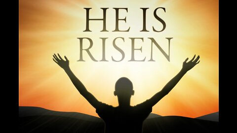 HE IS RISEN !! Easter 2022