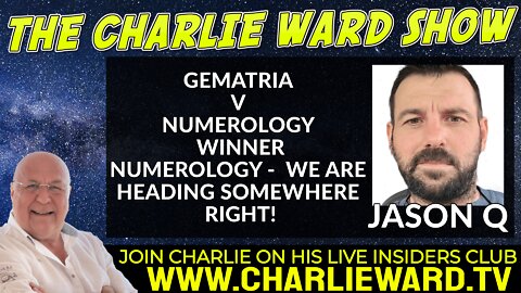 NUMEROLOGY - WE ARE HEADING SOMEWHERE RIGHT! WITH JASON Q & CHARLIE WARD