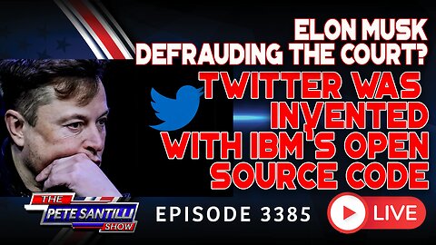 ELON MUSK DEFRAUDING THE COURT TWITTER WAS INVENTED WITH IBM'S OPEN SOURCE CODE | EP 3385-6PM