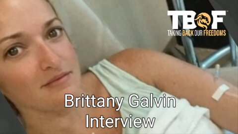 TBOF interviews Brittany Galvin after her year long battle to report her vaccine injury