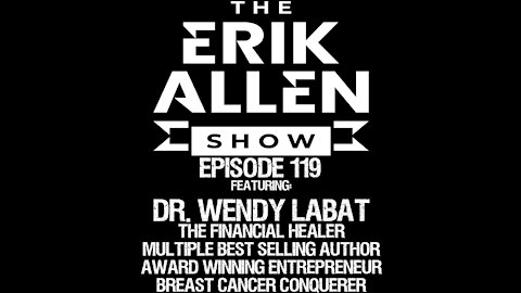 Ep. 119 - Dr. Wendy Labat - The Financial Healer - Best Selling Author - Speaker - Entrepreneur