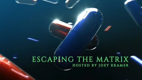 Escaping the Matrix Hosted by Joey Kramer
