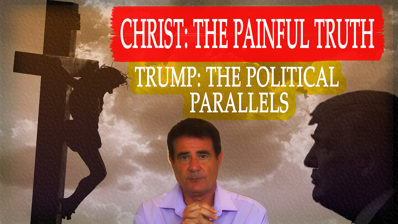Christ: The Painful Truth - Trump: The Political Parallels