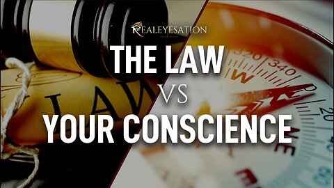 The Law or Your Conscience?