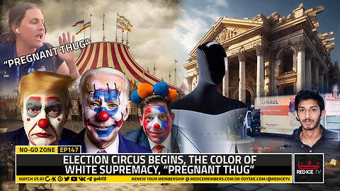 No-Go Zone: Election Circus Begins, The Color Of White Supremacy, “Pregnant Thug”