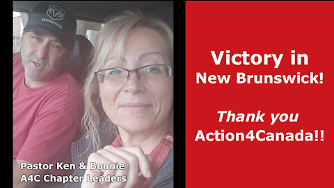 Victory in New Brunswick! Thank you Action4Canada Chapter Leaders Pastor Ken and Bonnie!! Dec. 17th