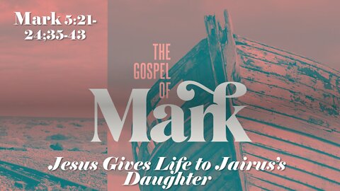 9/4/2022 Jesus Gives Life to Jairus's Daughter