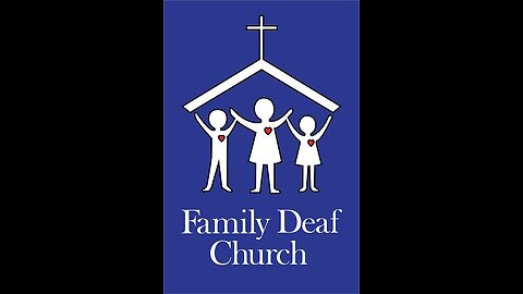 Family Deaf Church "Confidence in Christ" part 1