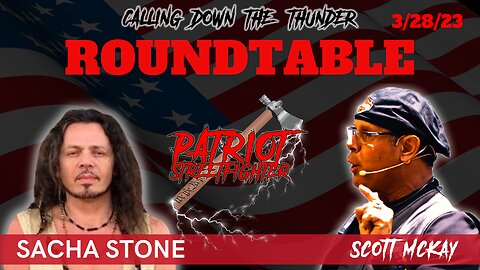 3.28.23 Patriot Streetfighter w/ Humanitad's Sacha Stone, Cabal Controlled Nations Breaking Out