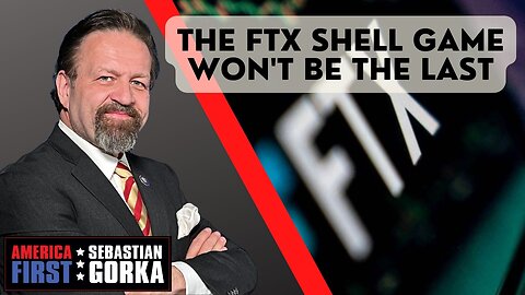 The FTX Shell Game won't be the Last. Dave Brat with Sebastian Gorka on AMERICA First