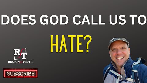 DOES GOD CALL US TO HATE?