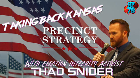 Precinct Strategy In Action - Taking Back Kansas with Thad Snider