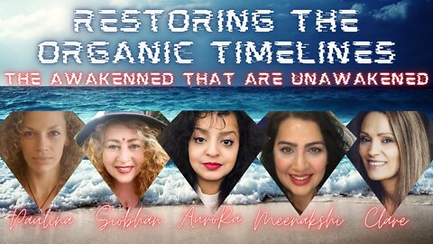 Restoring The Organic Timelines | The Awakened That are Unawakened