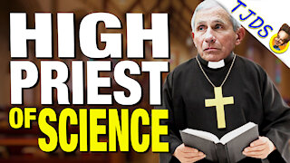 Fauci Calls Himself High Priest of Science
