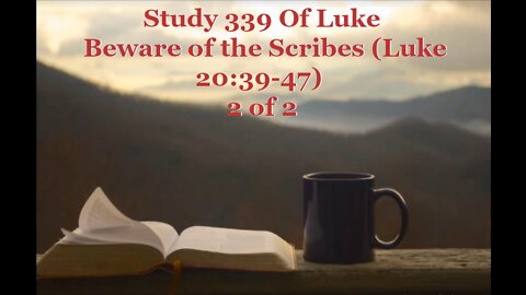 339 Beware of the Scribes (Luke 20:39-47) 2 of 2