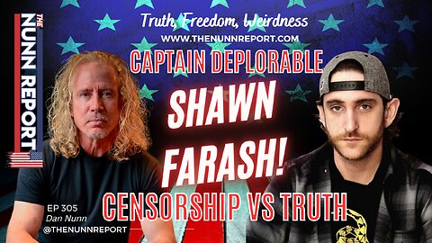 Ep 305 Censorship vs Truth with Shawn Farash! | The Nunn Report w/ Dan Nunn