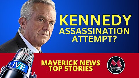 Maverick News Livestream Top Stories | RFK Jr. Gunman Arrested In L.A.