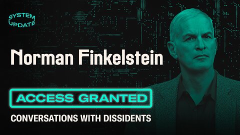 Controversial Professor Norman Finkelstein on Israel, Wars, Identity Politics, and Failures of US Liberalism | Access Granted - SYSTEM UPDATE #76
