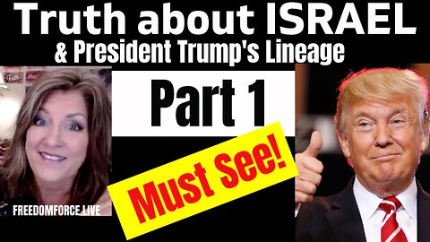 Truth about Israel - President Trump's Lineage Part 1 12-19-22