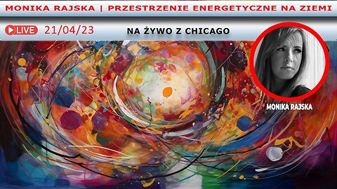 LIVE 21/04/23 | MONIKA RAJSKA | PRZESTRZENIE ENERGETYCZNE NA ZIEMI