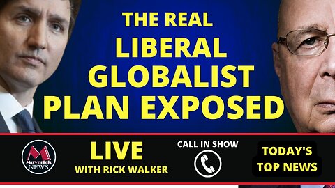 The REAL Trudeau / W.E.F. Liberal Globalist Plan Exposed | Maverick News Live