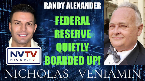 Randy Alexander Discusses Federal Reserve Quietly Boarded Up with Nicholas Veniamin