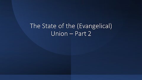 January 15, 2022 - "The State of the (Evangelical) Union - Part 2