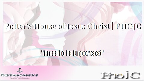 The Potter's House of Jesus Christ : Press To Be Empowered