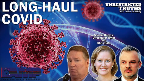 Long-Haul Covid with Dr. Jennifer Taylor and Chris Hoar | Unrestricted Truths Ep. 233