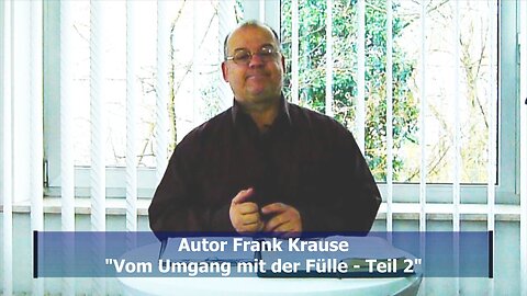 Frank Krause: Vom Umgang mit der Fülle - Teil 2 (März 2019)