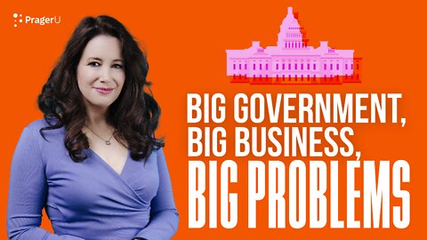 Big Government, Big Business, Big Problems