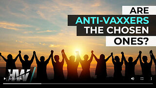 Are Anti-Vaxxers Are the Chosen Ones?