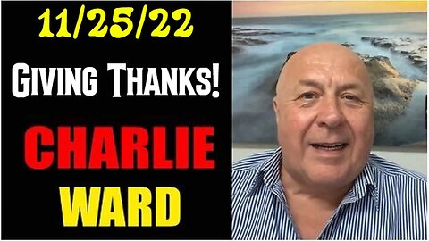 Charlie Ward SHOCKING News! 11.25.22 Giving Thanks!