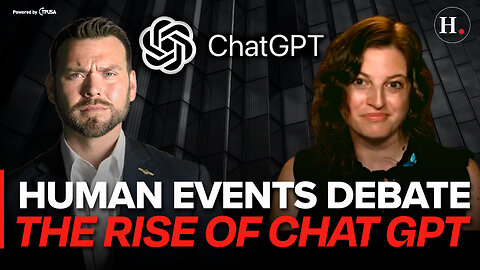 SUNDAY SPECIAL: HUMAN EVENTS DEBATE - THE RISE OF CHAT GPT