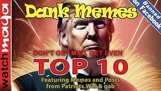 Don't Get Mad, Get Even: TOP 10 MEMES