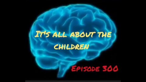 IT'S ALL ABOUT THE CHILDREN - WAR FOR YOUR MIND Episode 300 with HonestWalterWhite