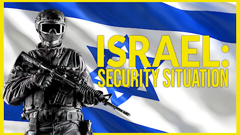 Israel: Security Situation - VdD7News