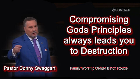 2022 JAN 23 Pastor Donny Swaggart F W C Compromising Gods Principles always leads you to Destruction