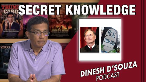 SECRET KNOWLEDGE Dinesh D’Souza Podcast Ep569