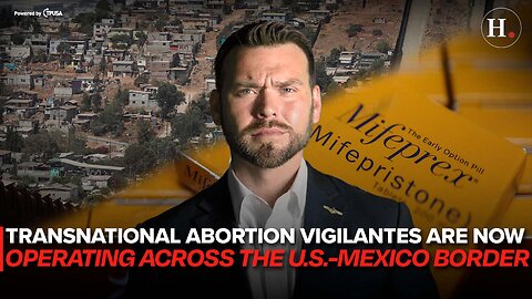 EPISODE 478: TRANSNATIONAL ABORTION VIGILANTES ARE NOW OPERATING ACROSS THE U.S.-MEXICO BORDER