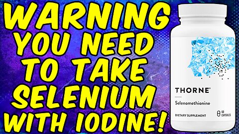 WARNING Why You Need to Take SELENIUM When Taking Iodine! - (Lugols Iodine)