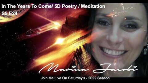 Marina Jacobi- In The Years To Come/5D Poetry Meditation - S5 E24